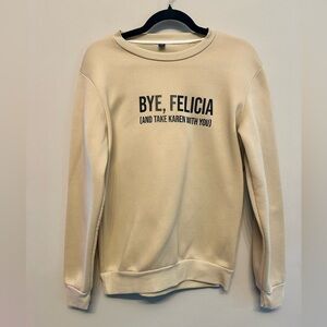 Cream Crew Neck Sweater “Bye Felicia” XS